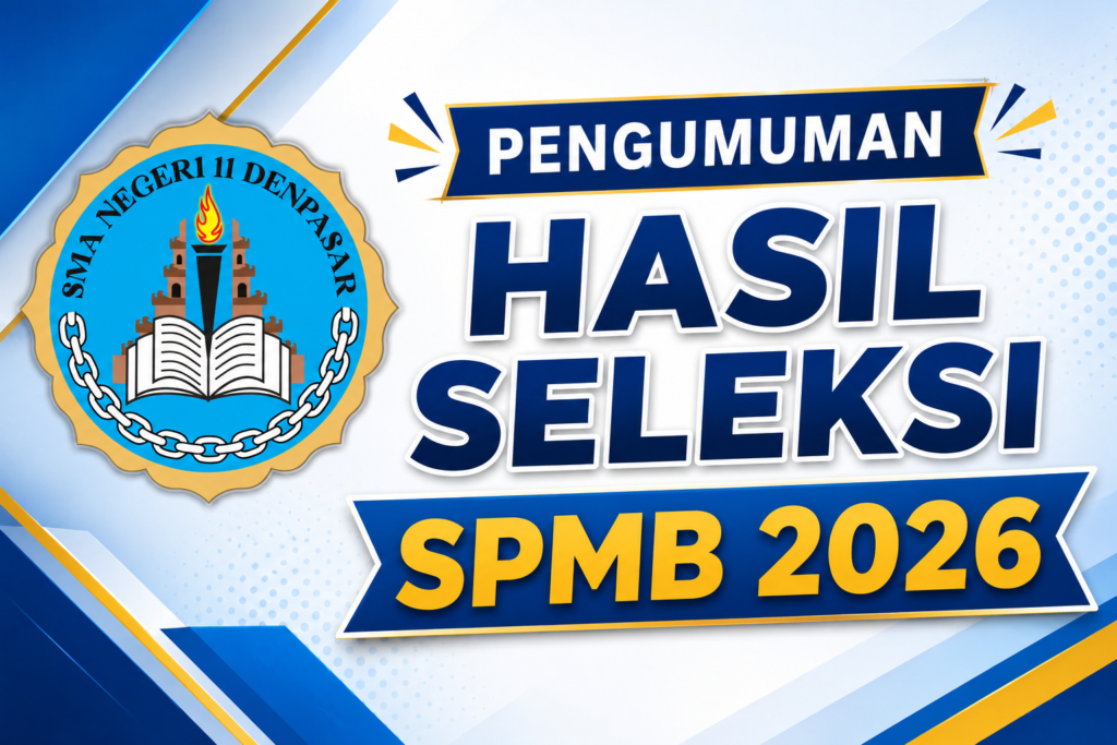 Pengumuman Hasil Seleksi SPMB SMA Negeri 11 Denpasar Tahun Ajaran 2026/2027